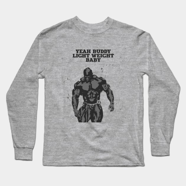 Yeah buddy light weight baby | Bodybuilding Motivation Long Sleeve T-Shirt by ErdiKara